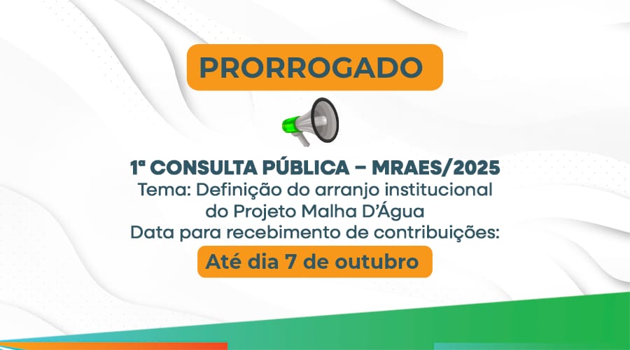 [PRORROGADO] 1ª Consulta Pública – MRAES/2025 – Projeto Malha D’Água