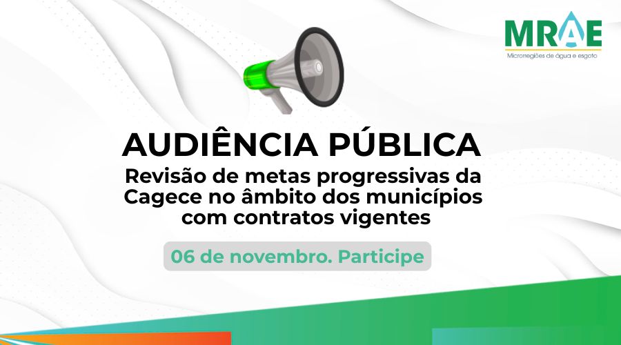 Audiência Pública: Revisão de metas progressivas da Cagece no âmbito dos municípios com contratos vigentes